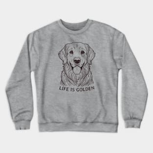 Golden Retriever Lover Art - Life is Golden Graphic for Dog Enthusiasts Crewneck Sweatshirt